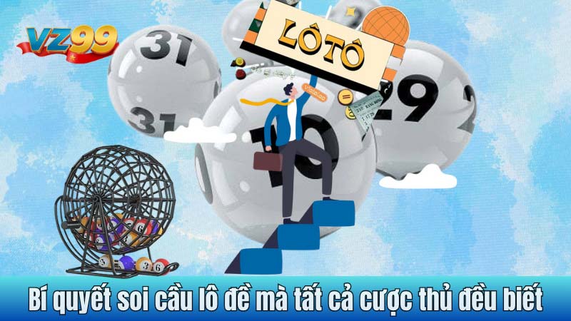 Bí quyết soi cầu lô đề mà tất cả cược thủ đều biết