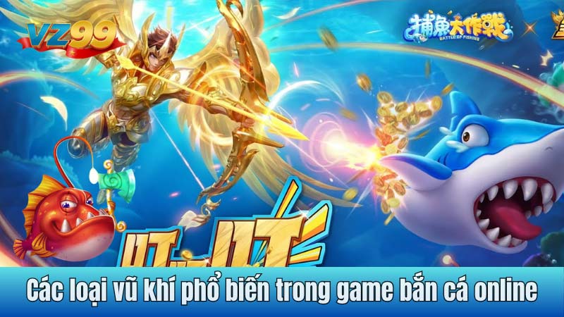 Các loại vũ khí phổ biến trong game bắn cá online