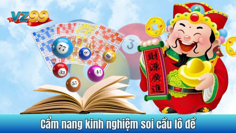 Cẩm nang kinh nghiệm soi cầu lô đề
