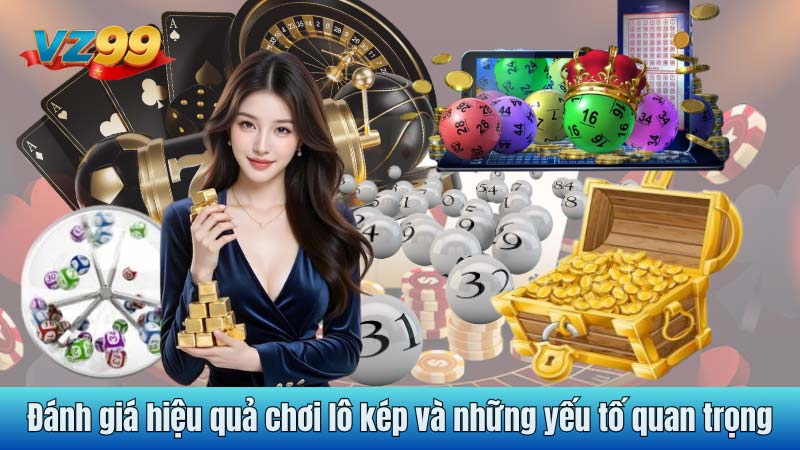 Đánh giá hiệu quả chơi lô kép và những yếu tố quan trọng