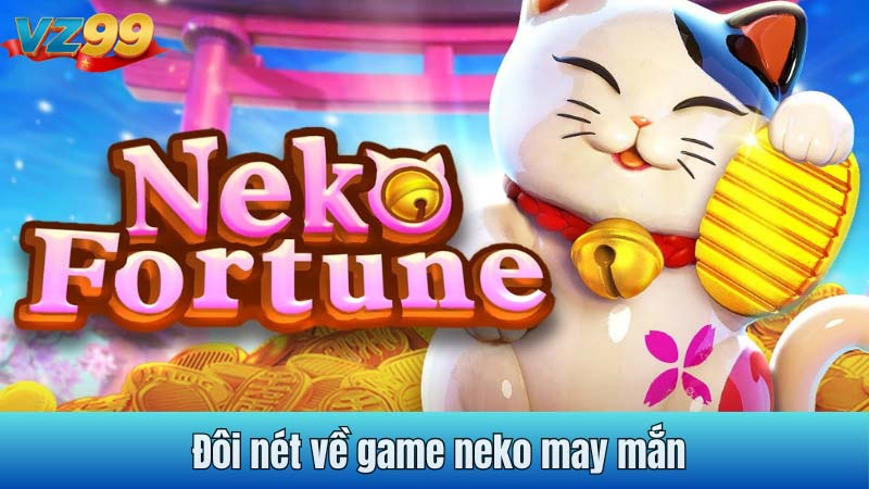 Đôi nét về game neko may mắn