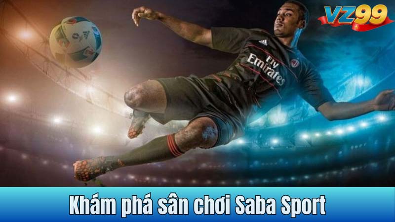 Khám phá sân chơi Saba Sport