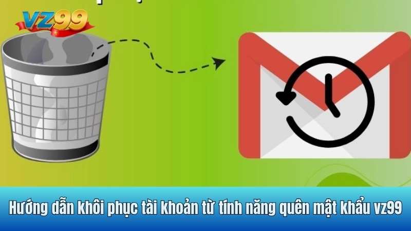 Hướng dẫn khôi phục tài khoản từ tính năng quên mật khẩu vz99