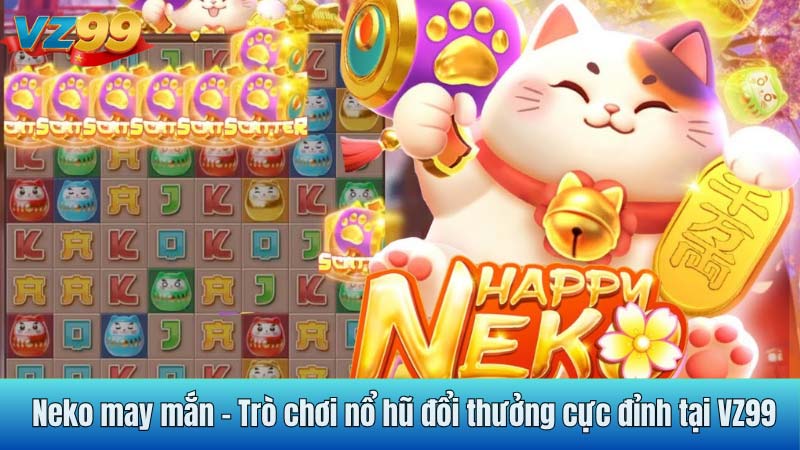 Neko may mắn - Trò chơi nổ hũ đổi thưởng cực đỉnh tại VZ99