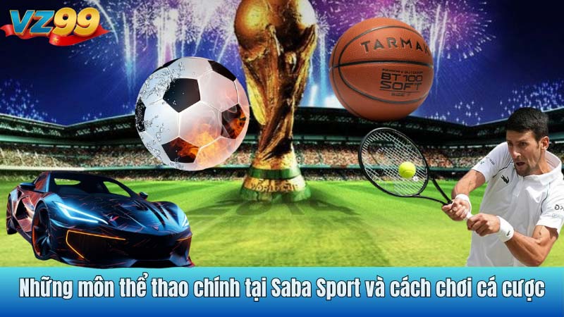 Những môn thể thao chính tại Saba Sport và cách chơi cá cược