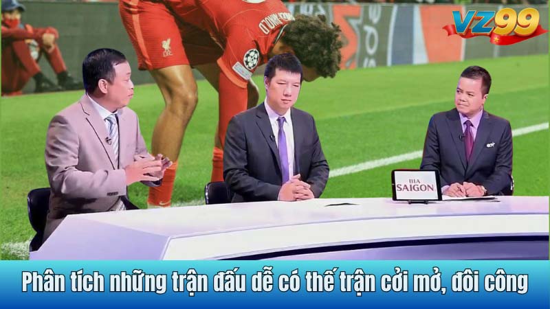 Phân tích những trận đấu dễ có thế trận cởi mở, đôi công