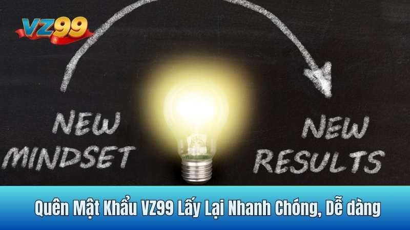 Quên Mật Khẩu VZ99 Lấy Lại Nhanh Chóng, Dễ dàng