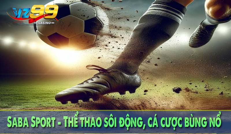 Saba Sport - Thể thao sôi động, cá cược bùng nổ