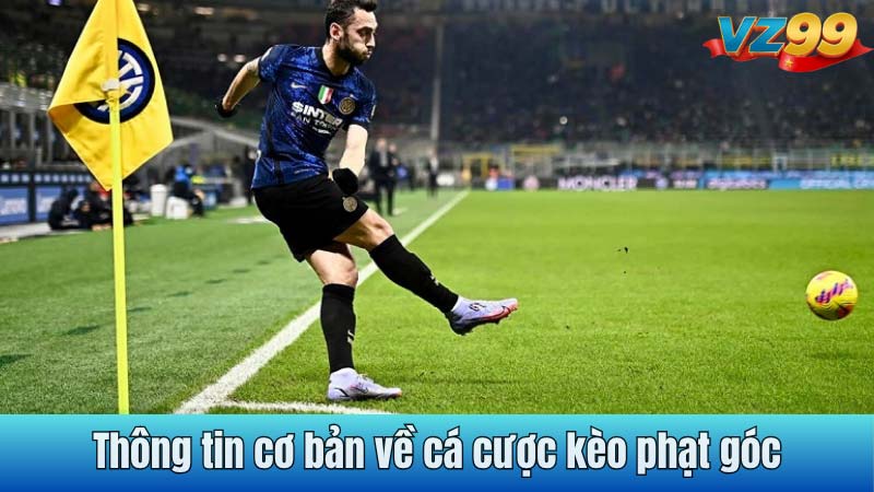 Thông tin cơ bản về cá cược kèo phạt góc