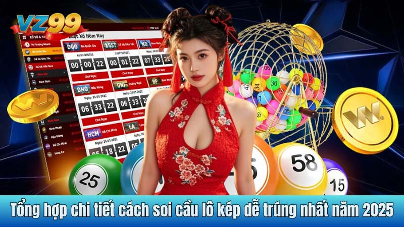 Tổng hợp chi tiết cách soi cầu lô kép dễ trúng nhất năm 2025